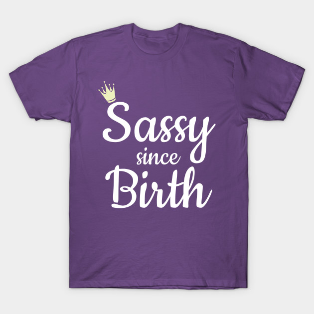 Sassy Since Birth Southern Charm